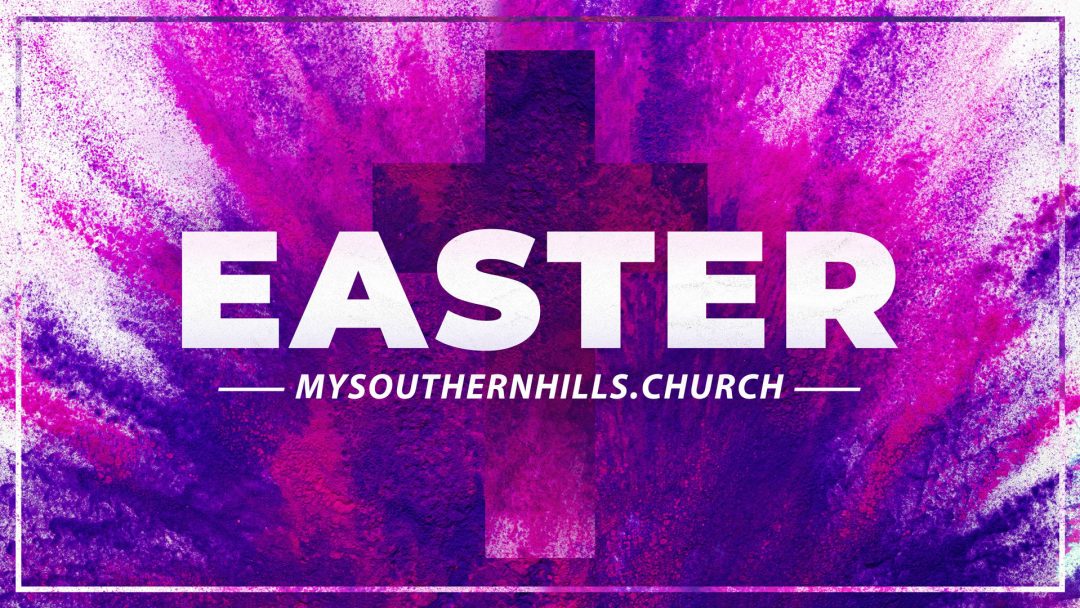 Easter Sunday - Southern Hills Easter Sunday Easter Sunday