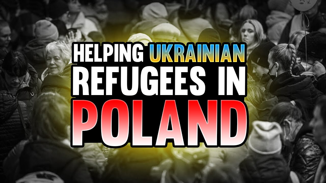 Helping Ukrainian Refugees in Poland